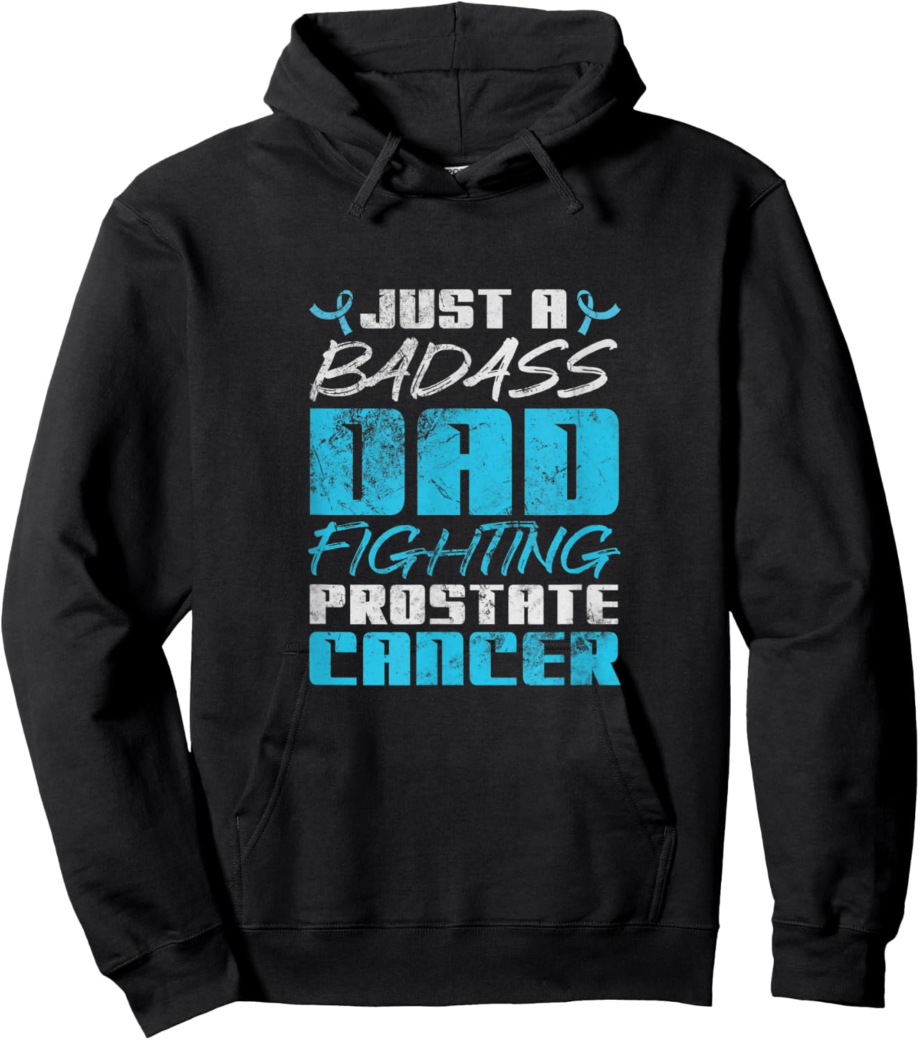 Just A Badass Dad Fighting Prostate Cancer Awareness Grunge Hoodie - Hoodie | Black