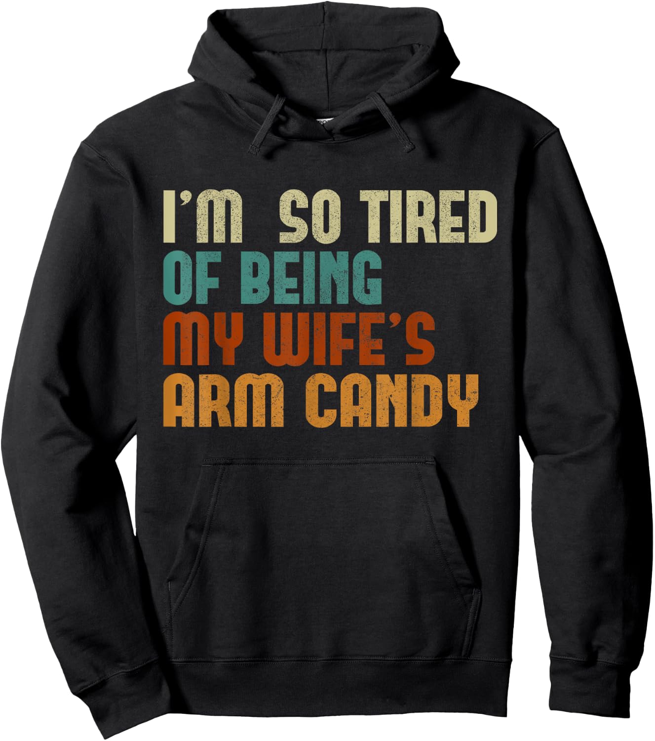I'm tired of being my wife's arm candy funny humor husband Hoodie - Hoodie | Black
