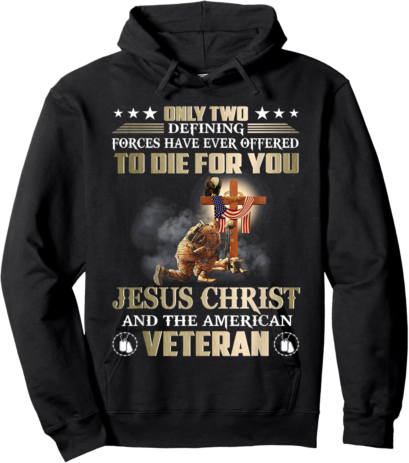 Only Two Forces Have Ever Offered To Die For U Jesus Veteran Hoodie - Hoodie | Black