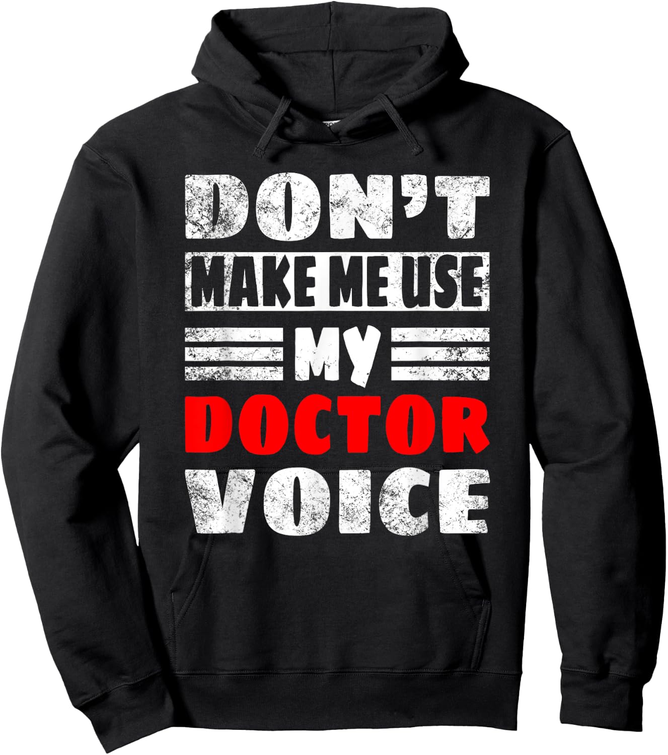 Don't Make Me Use My Doctor Voice, Women Men Doctor Hoodie - Hoodie | Black