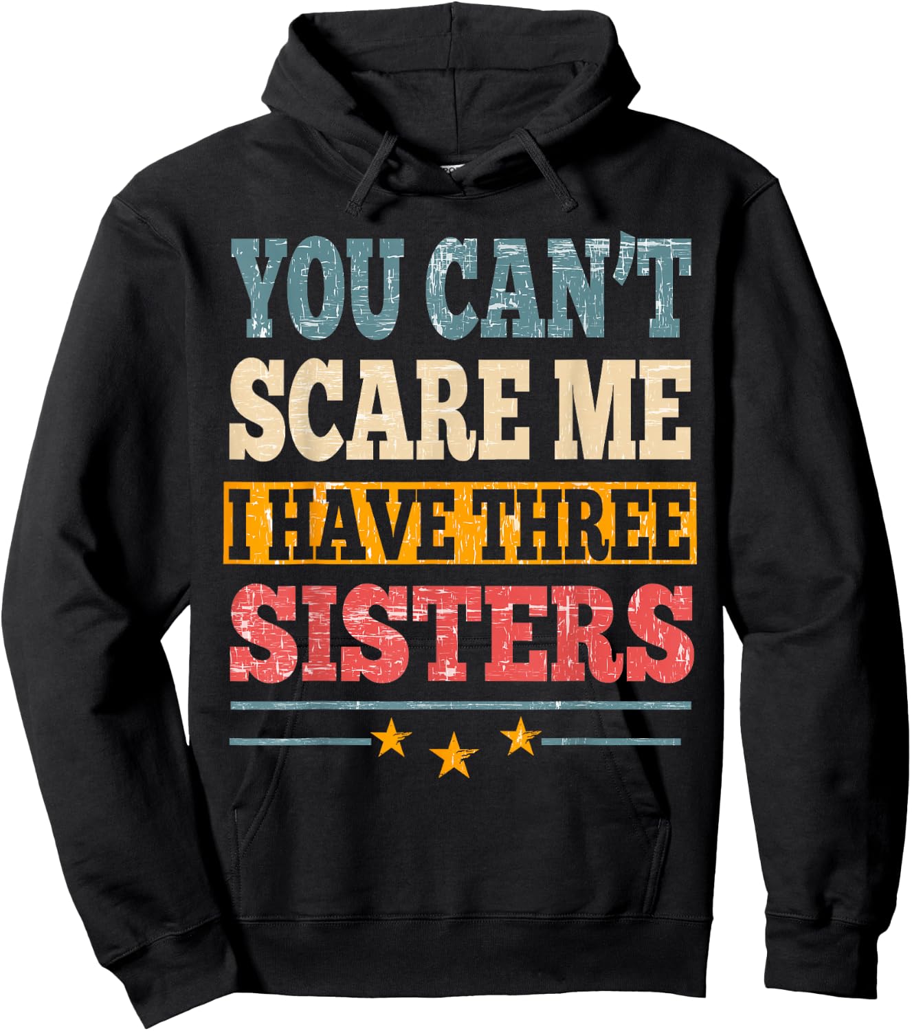 Meme You Can't Scare Me I have Three Sister Funny Brother Hoodie - Hoodie | Black