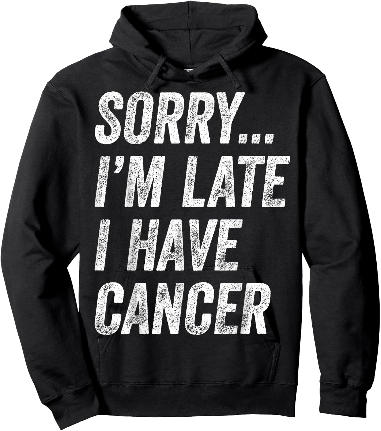 Cancer Awareness - Sorry I'm Late I Have Cancer Hoodie - Hoodie | Black
