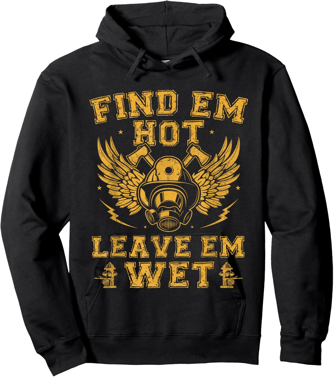 Find Em Hot Leave Em Wet Firefighter Fireman Firefighting Hoodie - Hoodie | Black