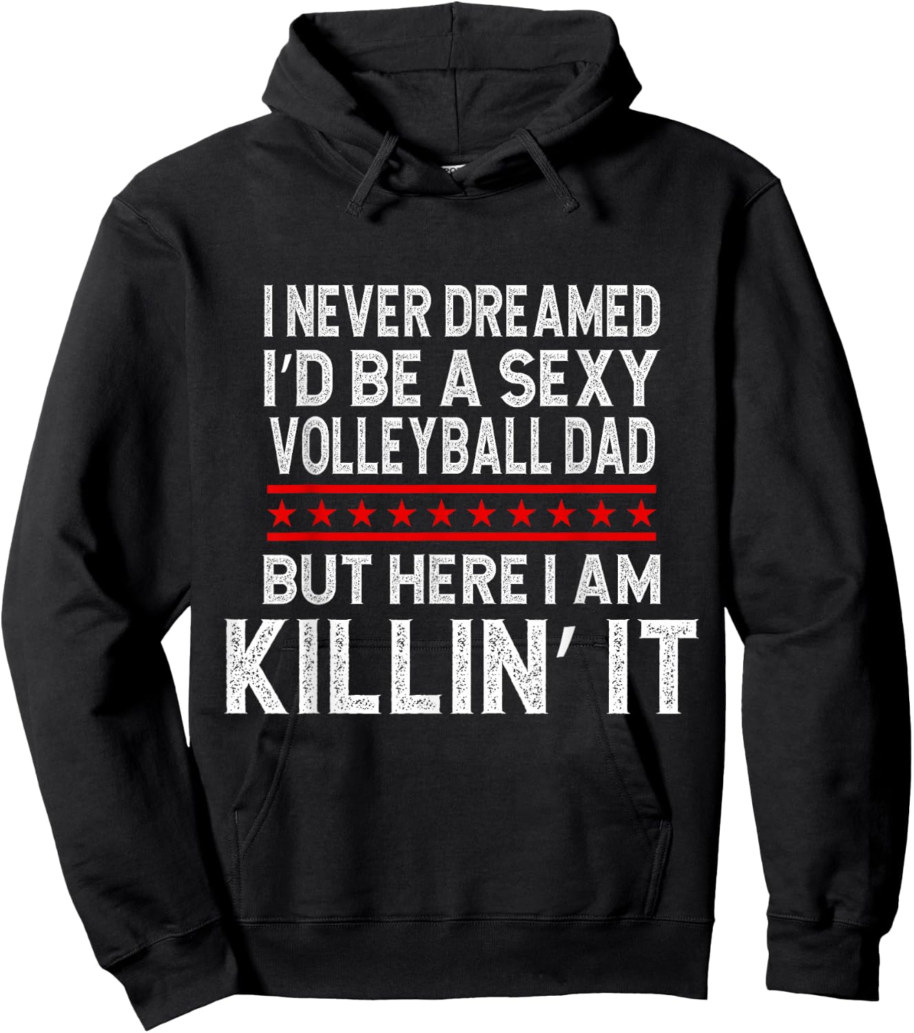 I Never Dreamed I'D Be A Sexy Volleyball Dad But Hoodie - Hoodie | Black