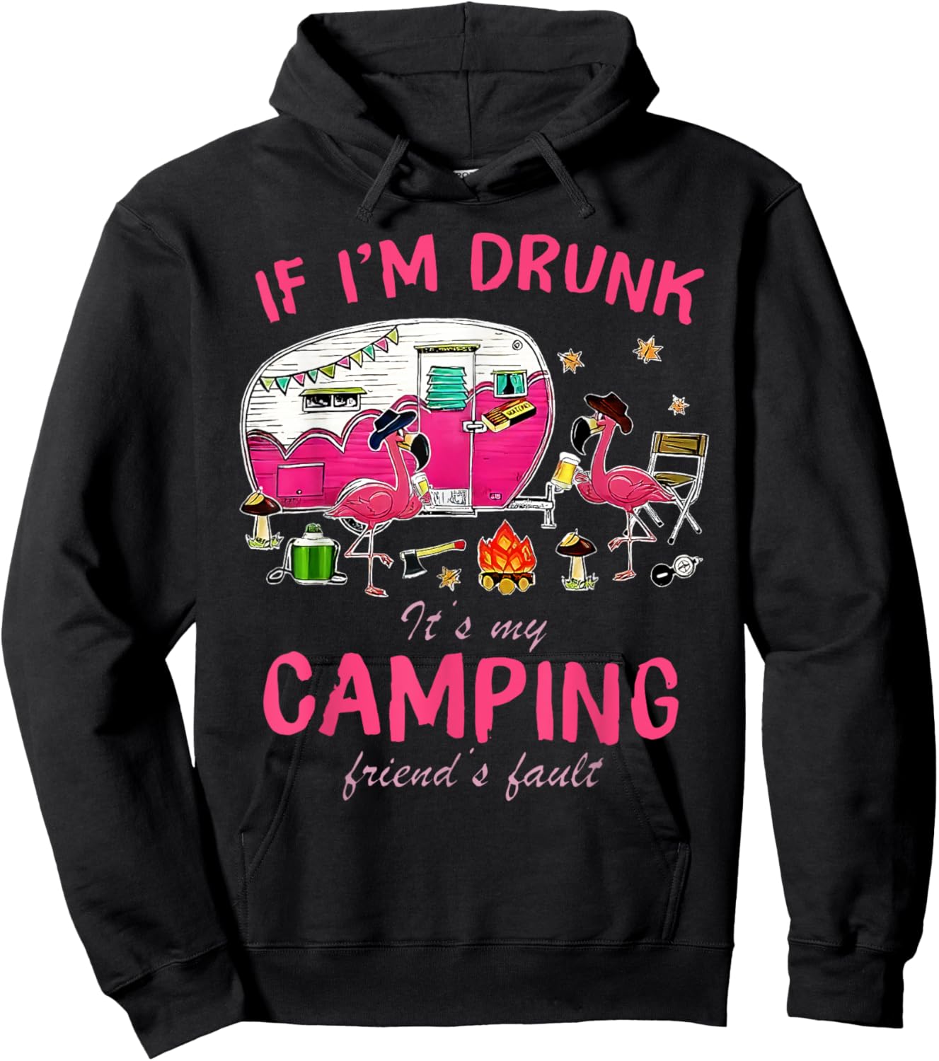 Funny Flamingo If I'm Drunk It's My Camping Friend's Fault Hoodie - Hoodie | Black