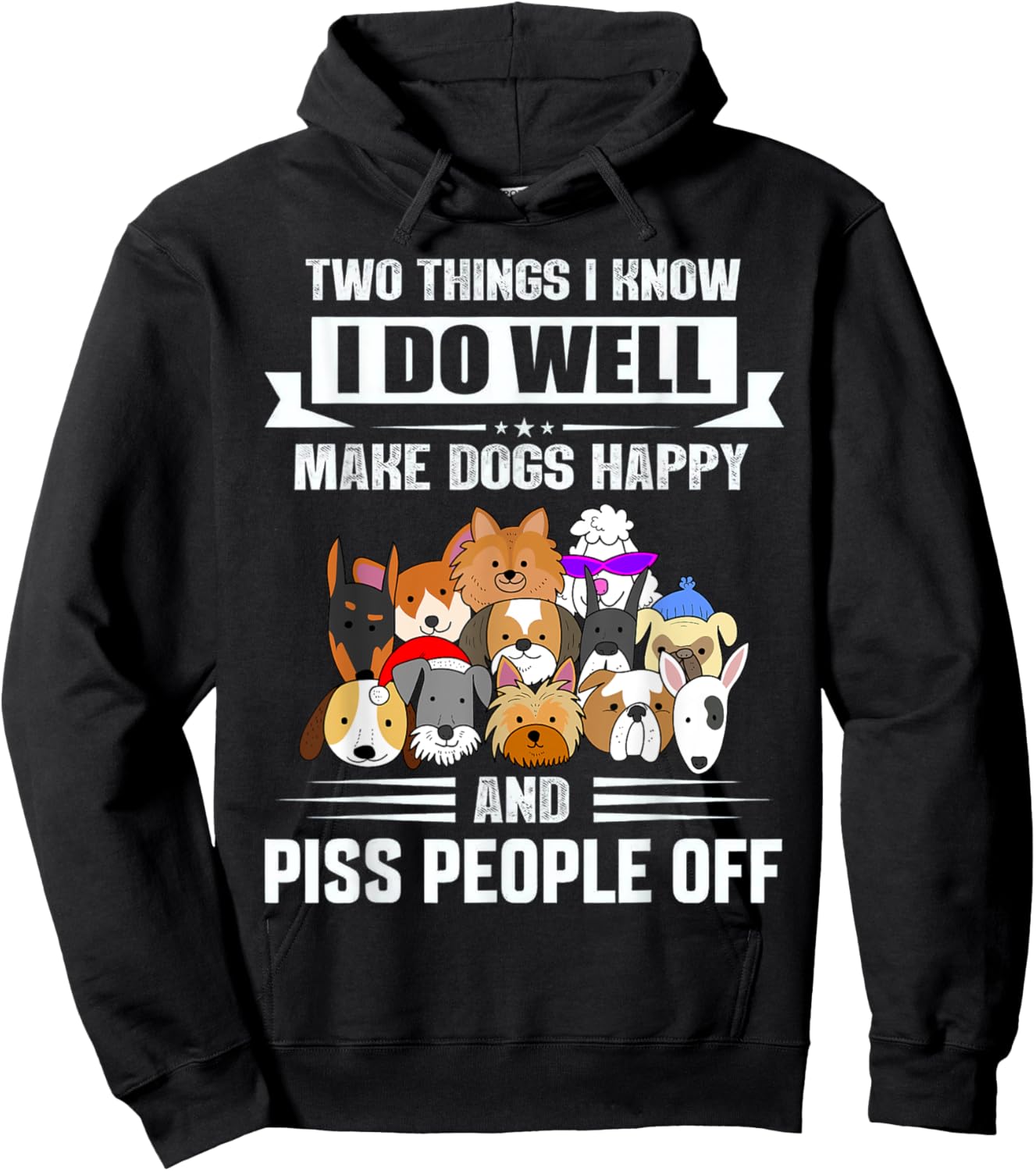Two Things I Know I Do Well Make Dogs Happy Gift Funny Hoodie - Hoodie | Black