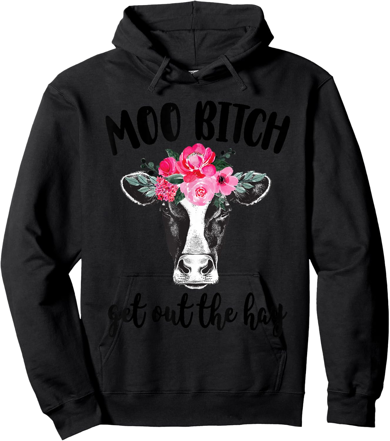 Moo Bitch Get Out The Hay Funny Cow Lover Hoodie - Hoodie | Black