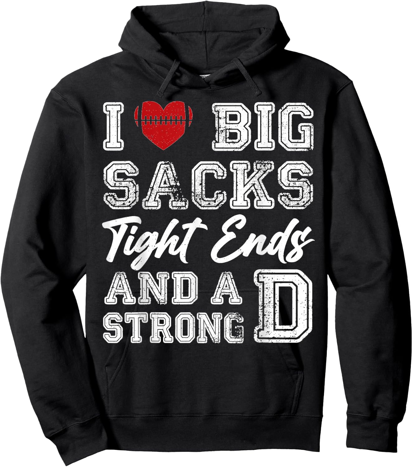 I Love Big Sacks Tight Ends And Strong D Funny Football Hoodie - Hoodie | Black