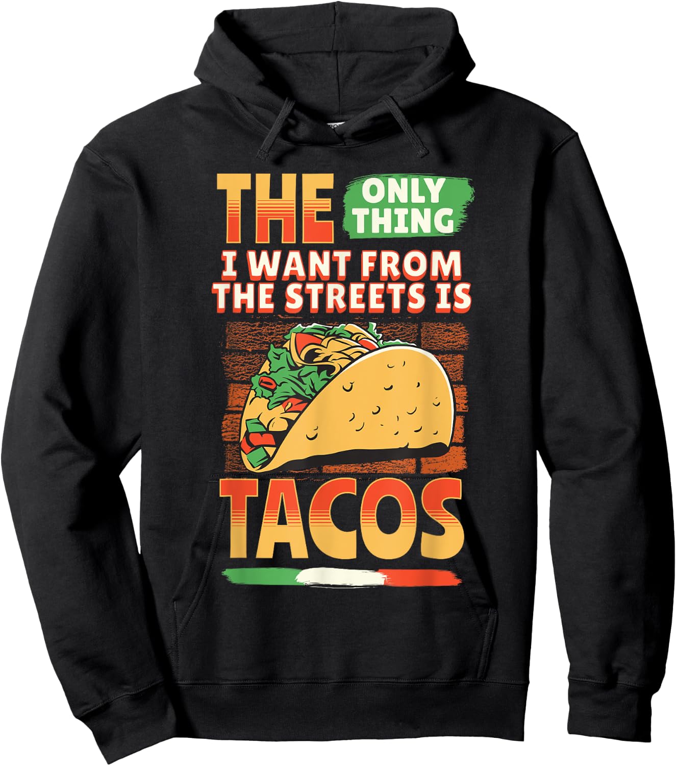 The Only Thing I Want From The Streets Is Tacos Mexican Food Hoodie - Hoodie | Black
