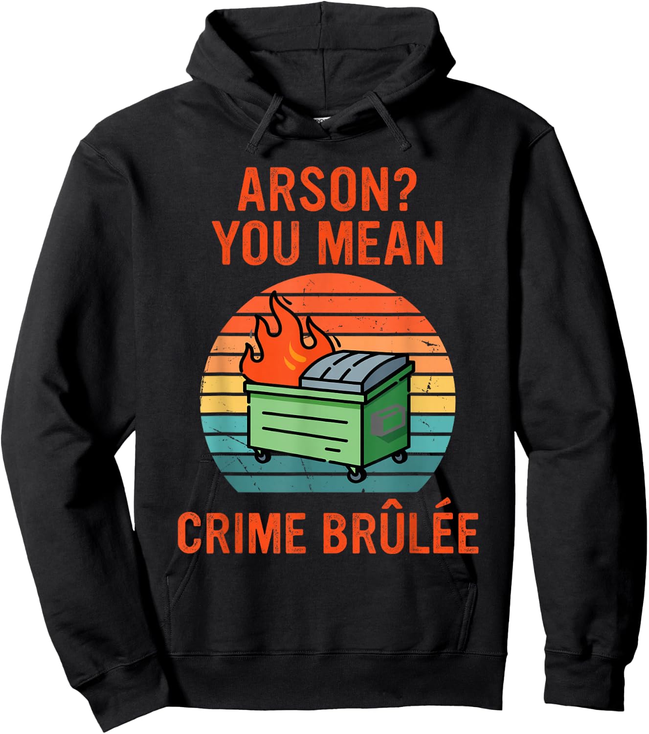 Arson? Oh, You Mean Crime Brûlée Retro Sunset Quote Hoodie - Hoodie | Black
