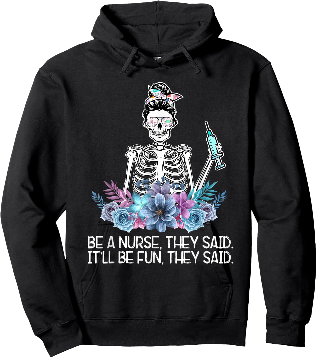 Funny Skeleton Be A Nurse They Said Nurses Week Gifts Nurse Hoodie - Hoodie | Black
