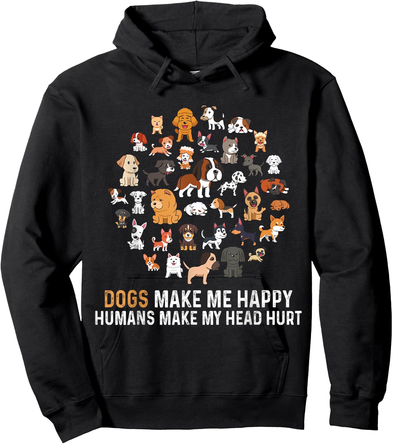 Dogs Make Me Happy Humans Make My Head Hurt Funny Dog Hoodie - Hoodie | Black