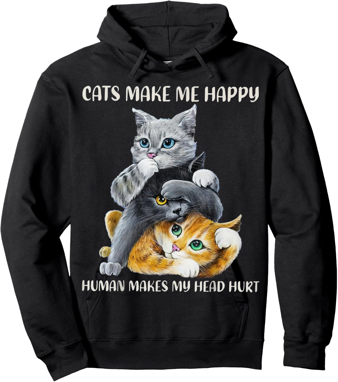 Cats Cute Make Me Happy Human Makes My Head Hurt Hoodie - Hoodie | Black