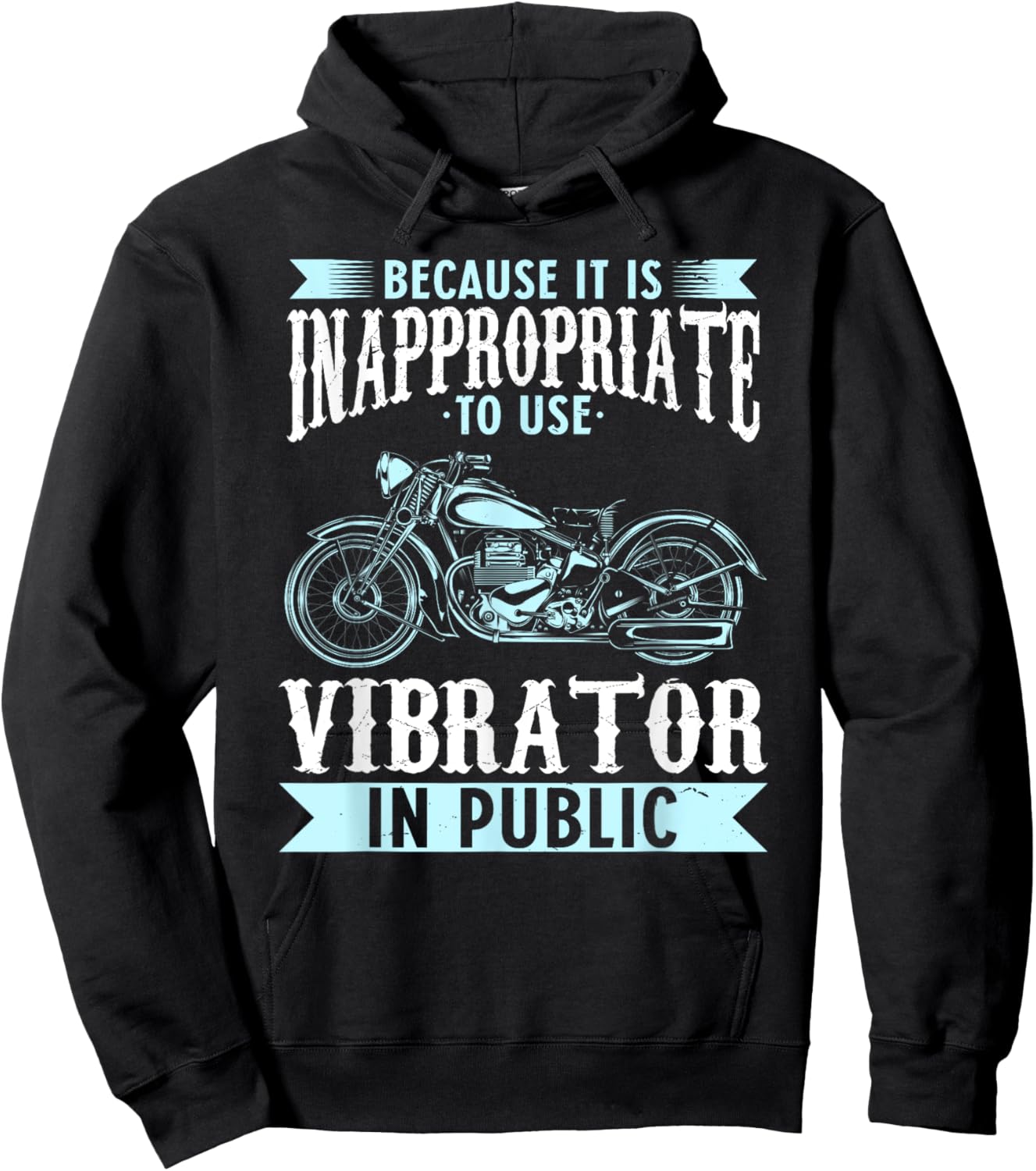 Because It Is Inappropriate To Use Vibrator In Public Biker Hoodie - Hoodie | Black