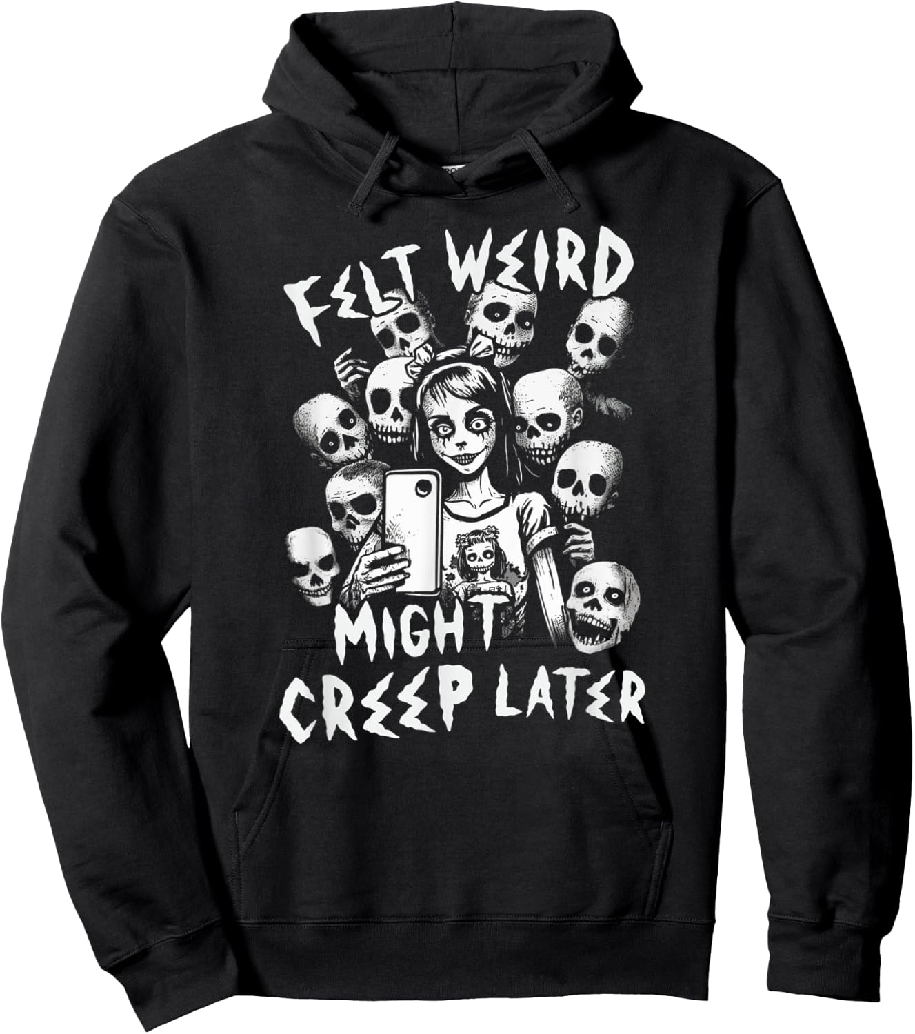 Felt Weird Might Creep Later Ghoul Girl Selfie With The Dead Hoodie - Hoodie | Black