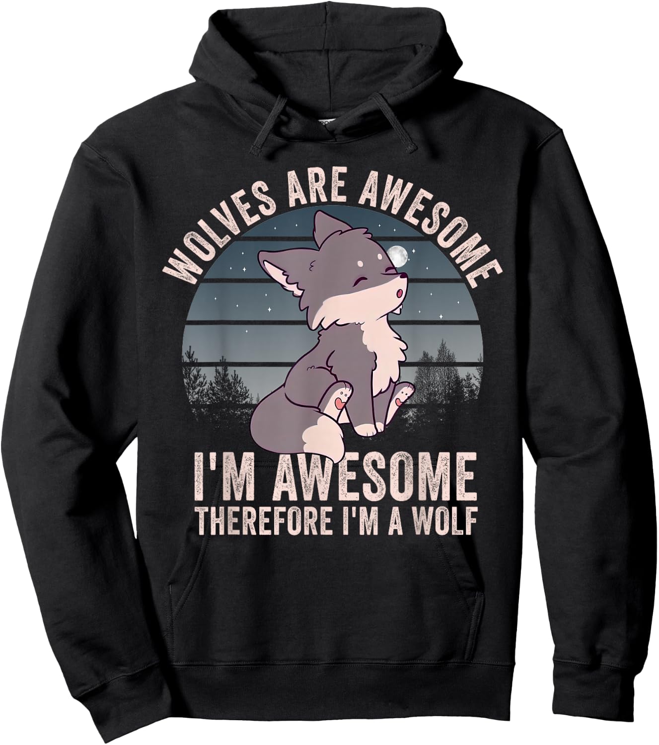 Wolves Are Awesome. I'm Awesome Therefore I'm a Wolf Hoodie - Hoodie | Black