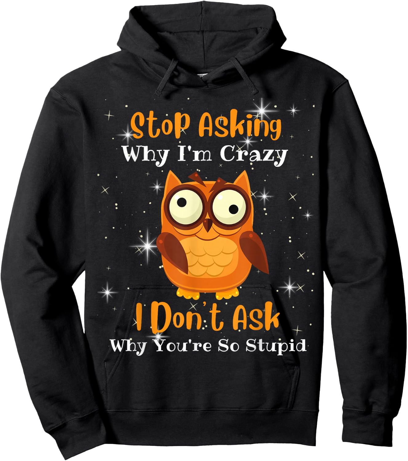 Funny owl quote, Stop Asking Why I'm Crazy, Owl Lover Hoodie - Hoodie | Black