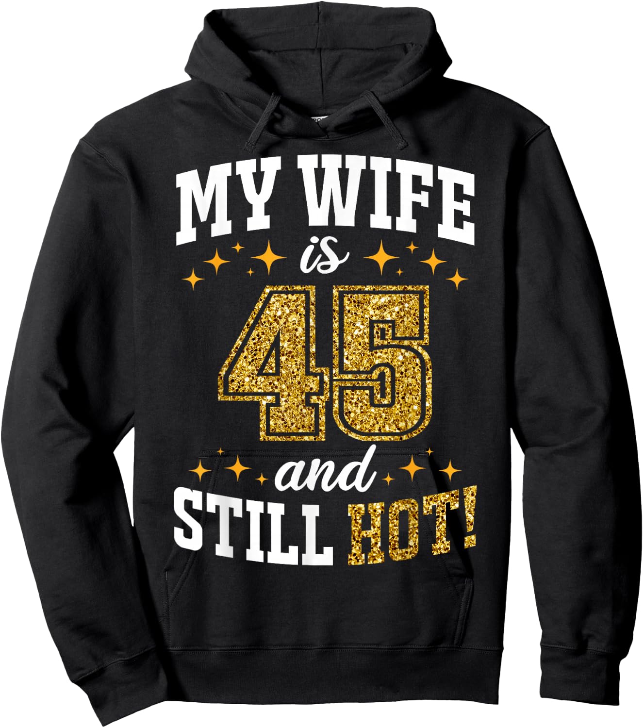My Wife Is 45 Year Old Birthday And Still Hot 45th B-Day Hoodie - Hoodie | Black