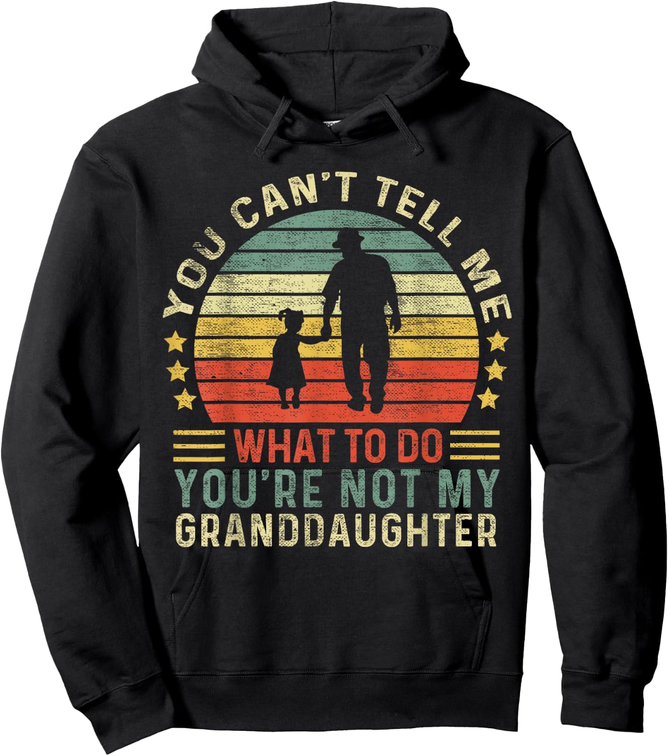 You Can't Tell Me What To Do You're Not My Granddaughter Hoodie - Hoodie | Black