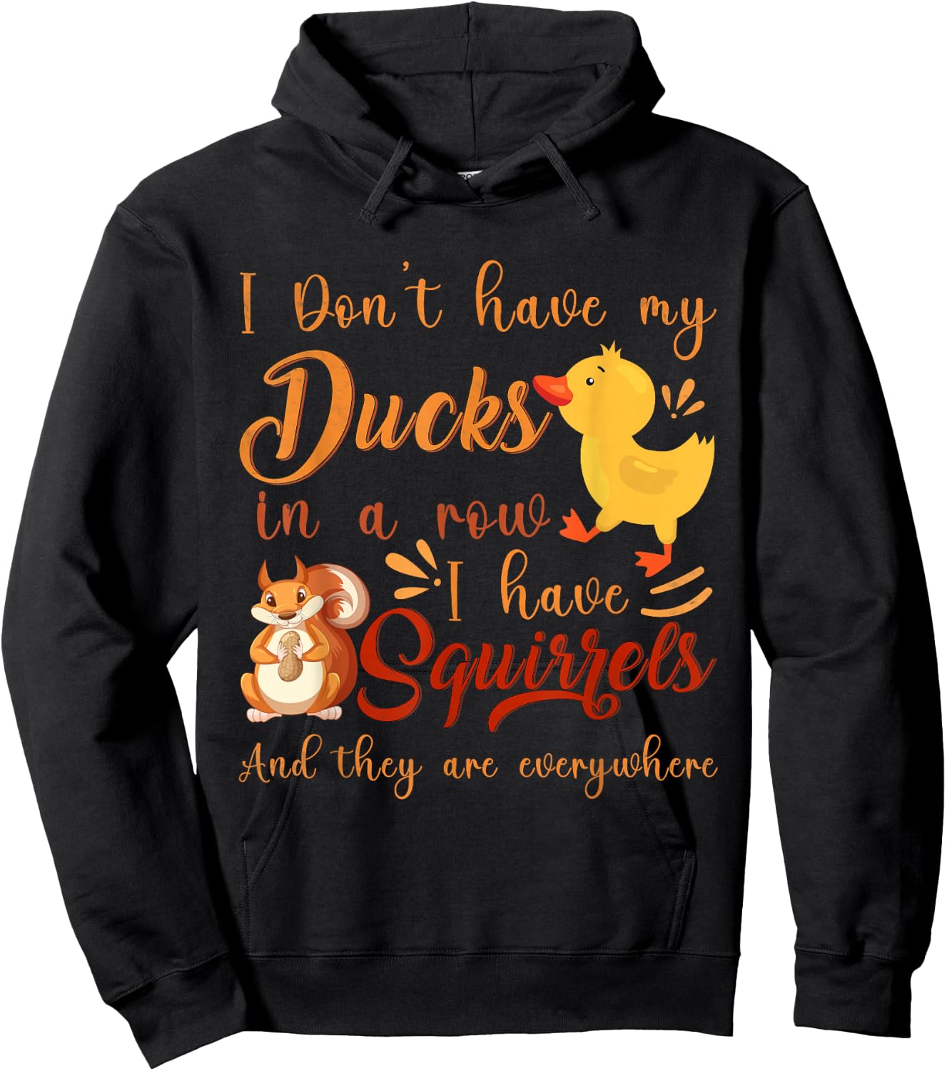 Funny I Don't Have My Ducks in a Row I Have Squirrels Hoodie - Hoodie | Black