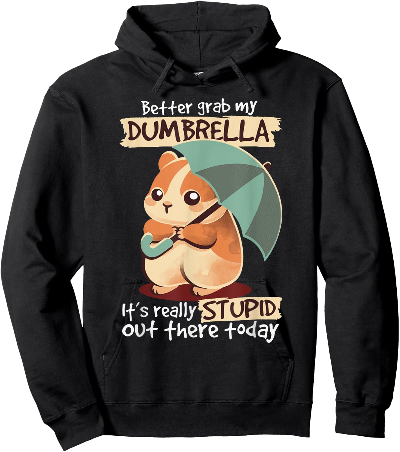 Better Grab My Dumbrella It's Really Stupid Out There Today Hoodie - Hoodie | Black