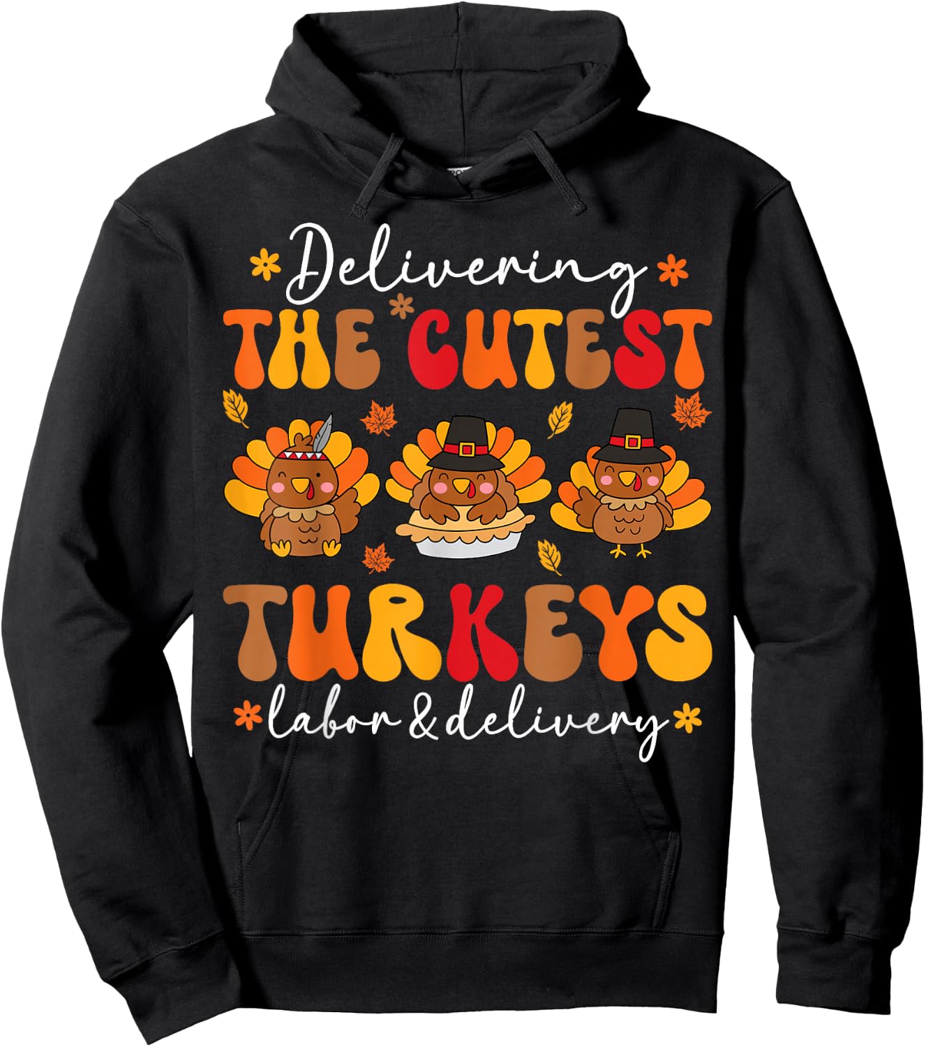 Delivering Cutest Turkeys Labor And Delivery Thanksgiving Hoodie - Hoodie | Black