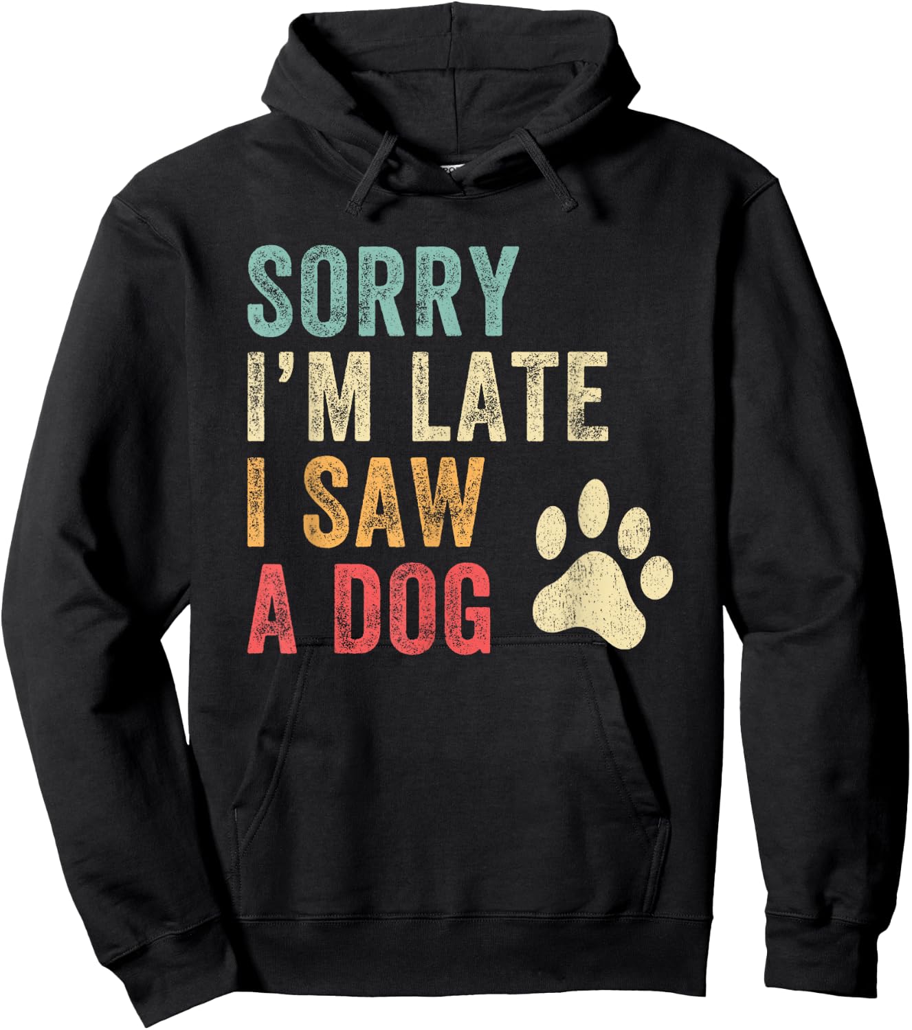 Sorry I'm Late I Saw A Dog Funny Dog Lover Men Women Girls Kids Hoodie - Hoodie | Black