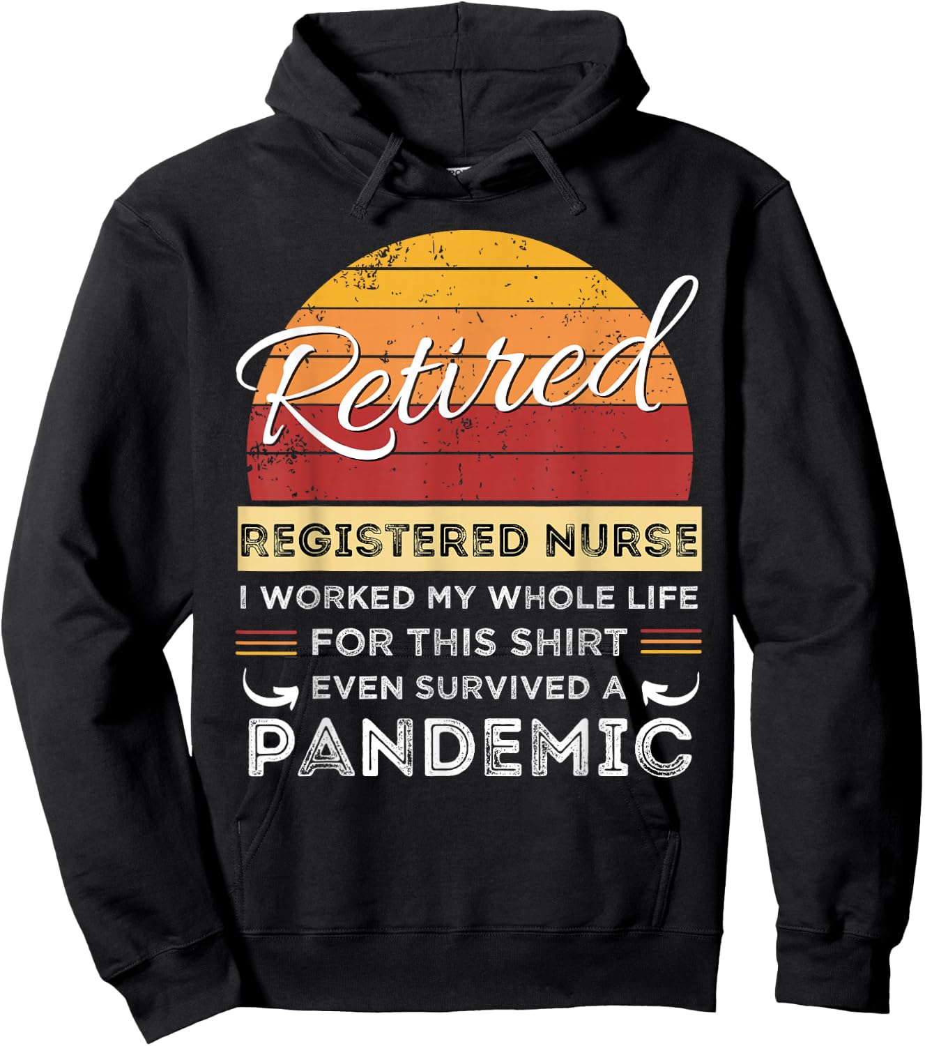 Retired Registered Nurse Worked My Whole Life, Pandemic Hoodie - Hoodie | Black