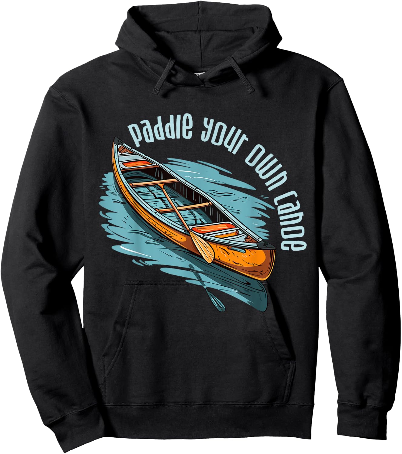 Canoe Canadian Paddle Your Own Canoe For Paddler Canoeists Hoodie - Hoodie | Black