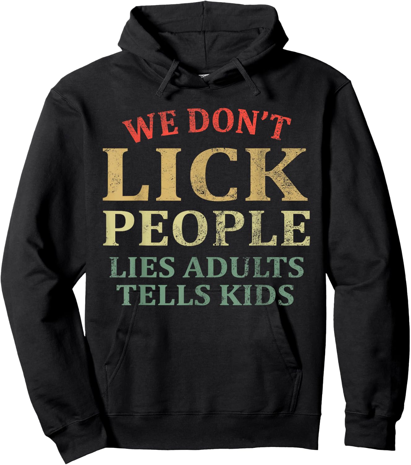 We Don't Lick People Lies Adults Tells Kids Vintage Humor Hoodie - Hoodie | Black