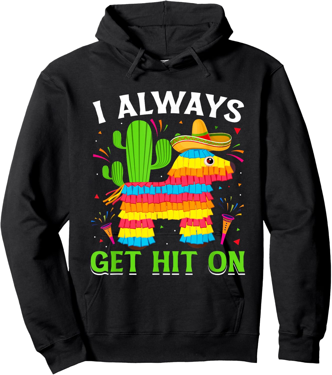 Cinco De Mayo Pinata - I Always Get Hit on Mexican Fiesta Hoodie - Hoodie | Black