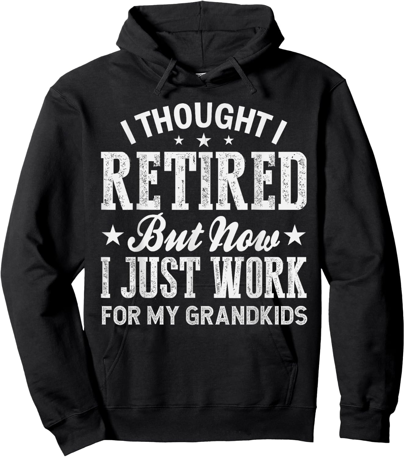 I Thought I Retired But Now I Just Work For My Grandkids Hoodie - Hoodie | Black
