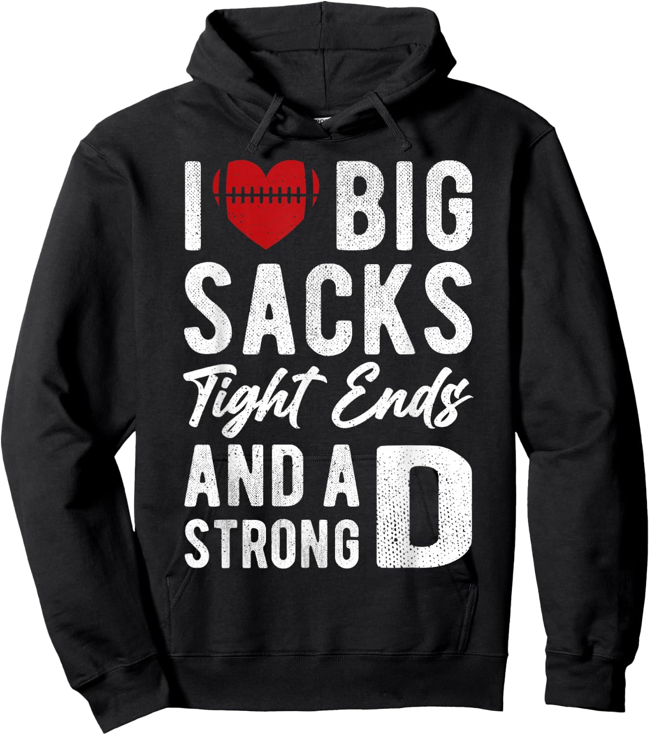 I Love Big Sacks Tight Ends And Strong D Funny Football Hoodie - Hoodie | Black