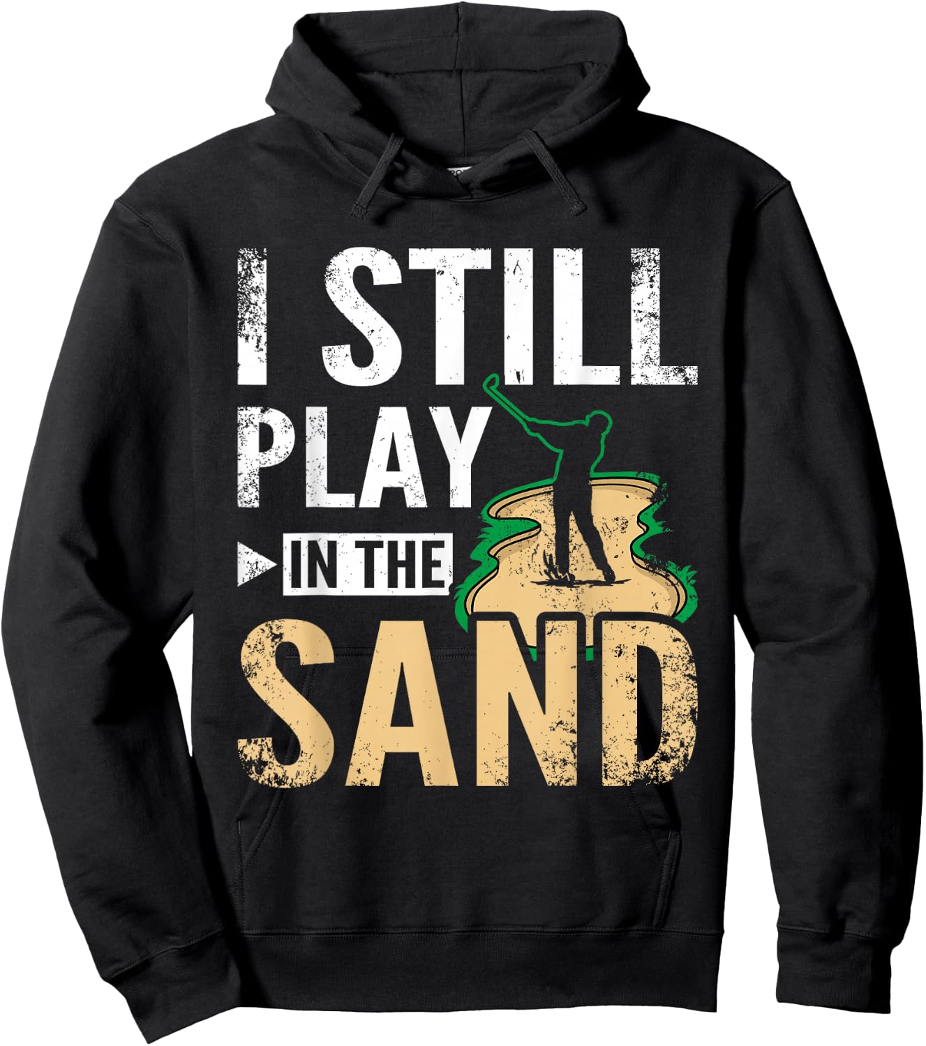 I still play in the sand design for golfers Hoodie - Hoodie | Black