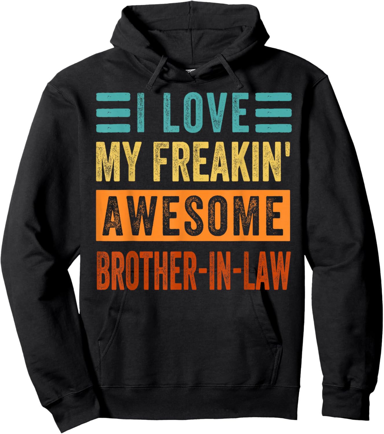 I Love My Freakin' Awesome Brother-In-Law - Family Hoodie - Hoodie | Black