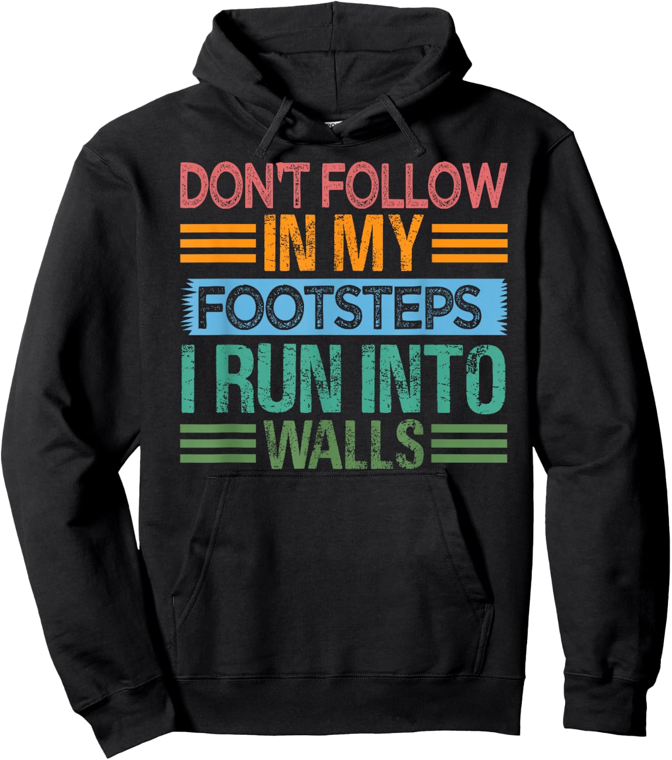 Don't Follow In My Footsteps - I Run Into Walls - Funny Hoodie - Hoodie | Black