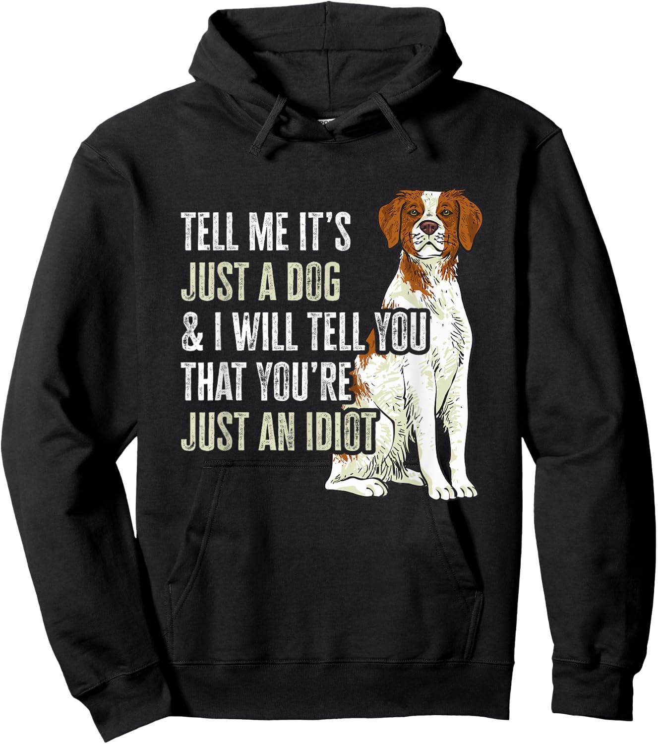 Brittany Spaniel Tell Me It's Just A Dog Brittany Hoodie - Hoodie | Black