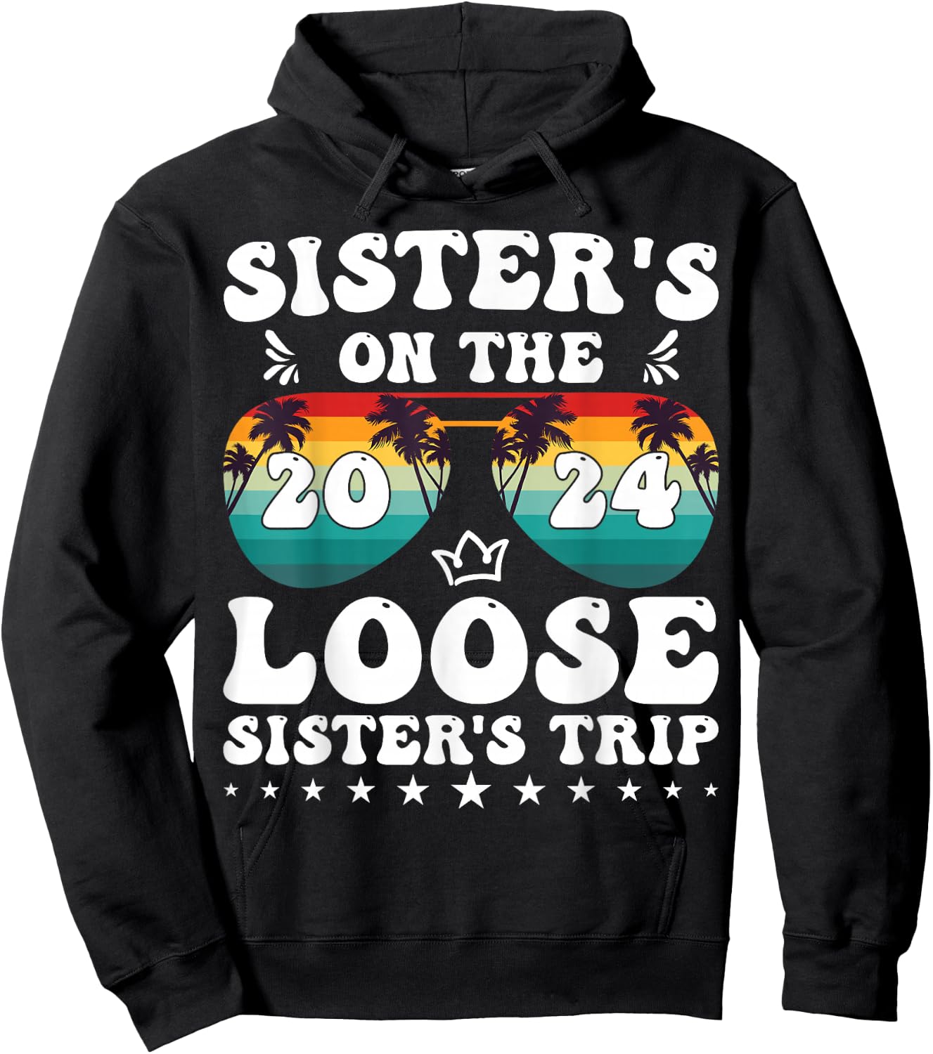 Sisters On The Loose Shirt Sisters Trip 2024 Vacation Lovers Hoodie - Hoodie | Black