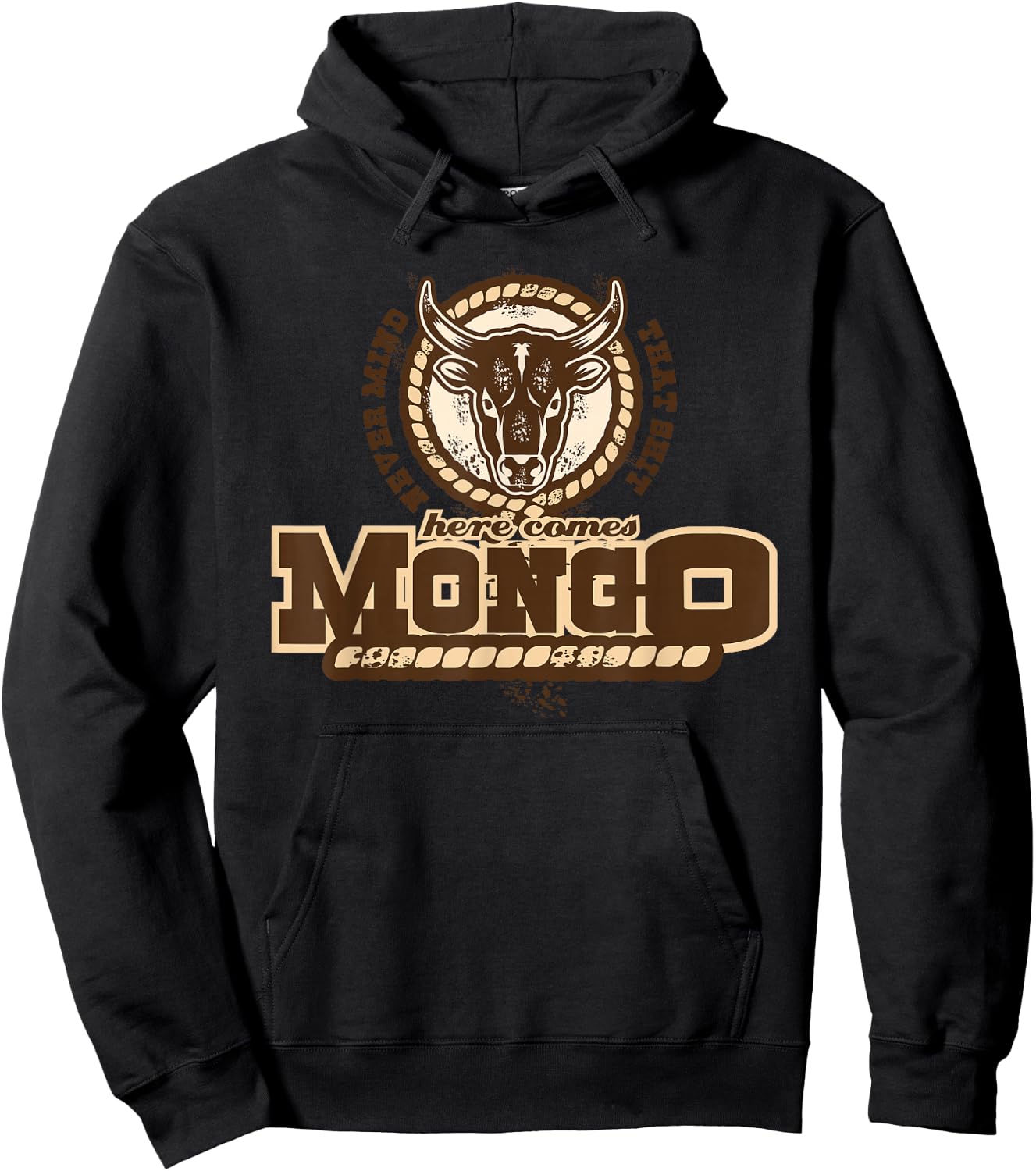 Never Mind That Here comes Mongo Quote Hoodie - Hoodie | Black