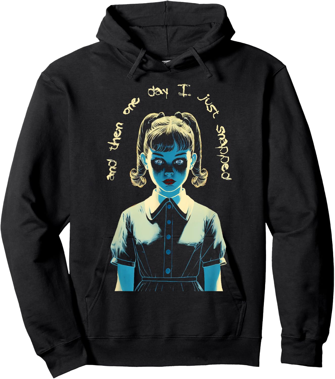 And Then One Day I Just Snapped Menacing Goth Hoodie - Hoodie | Black
