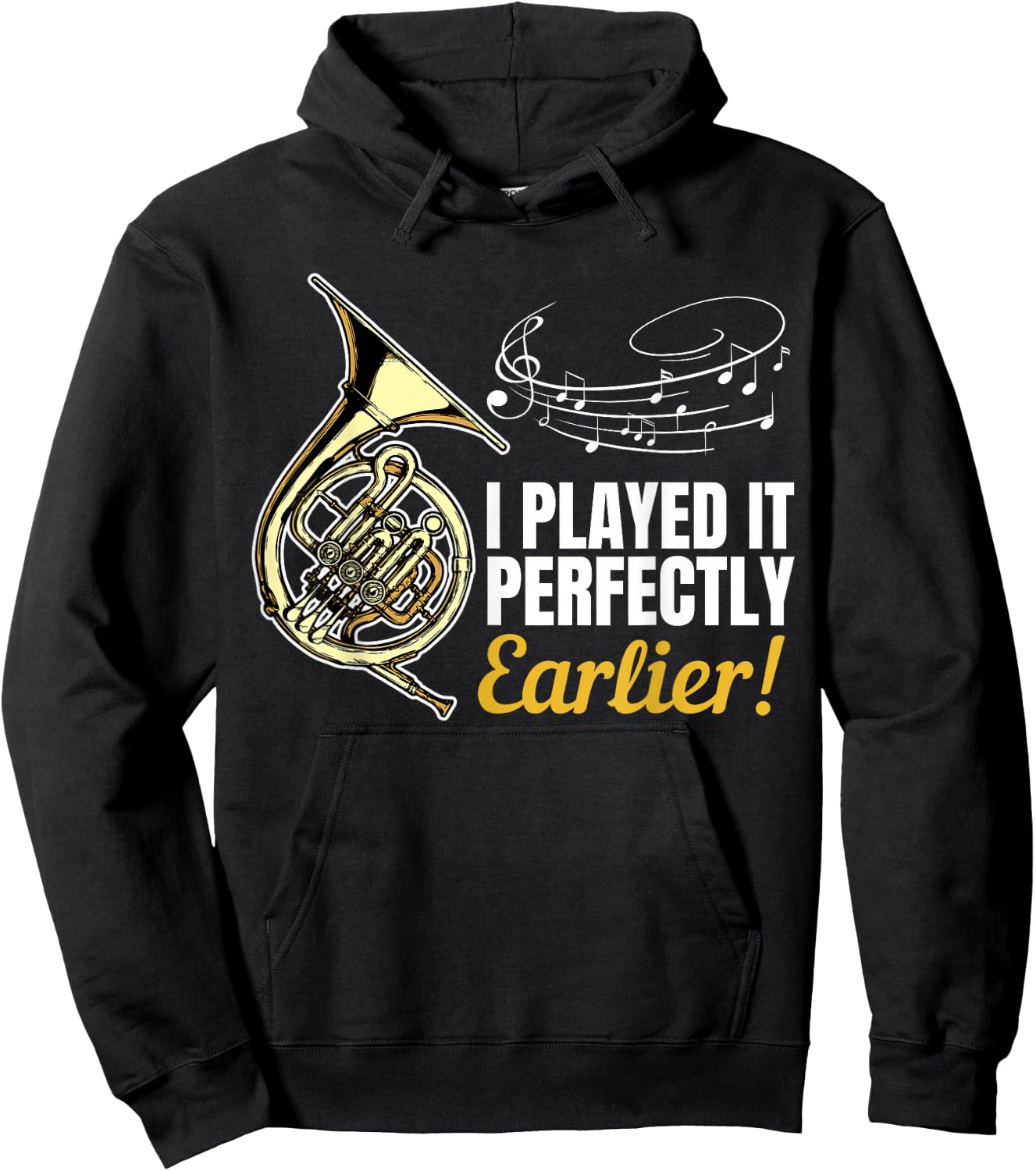 I Played it Perfectly Earlier | French Hornist French Horn Hoodie - Hoodie | Black