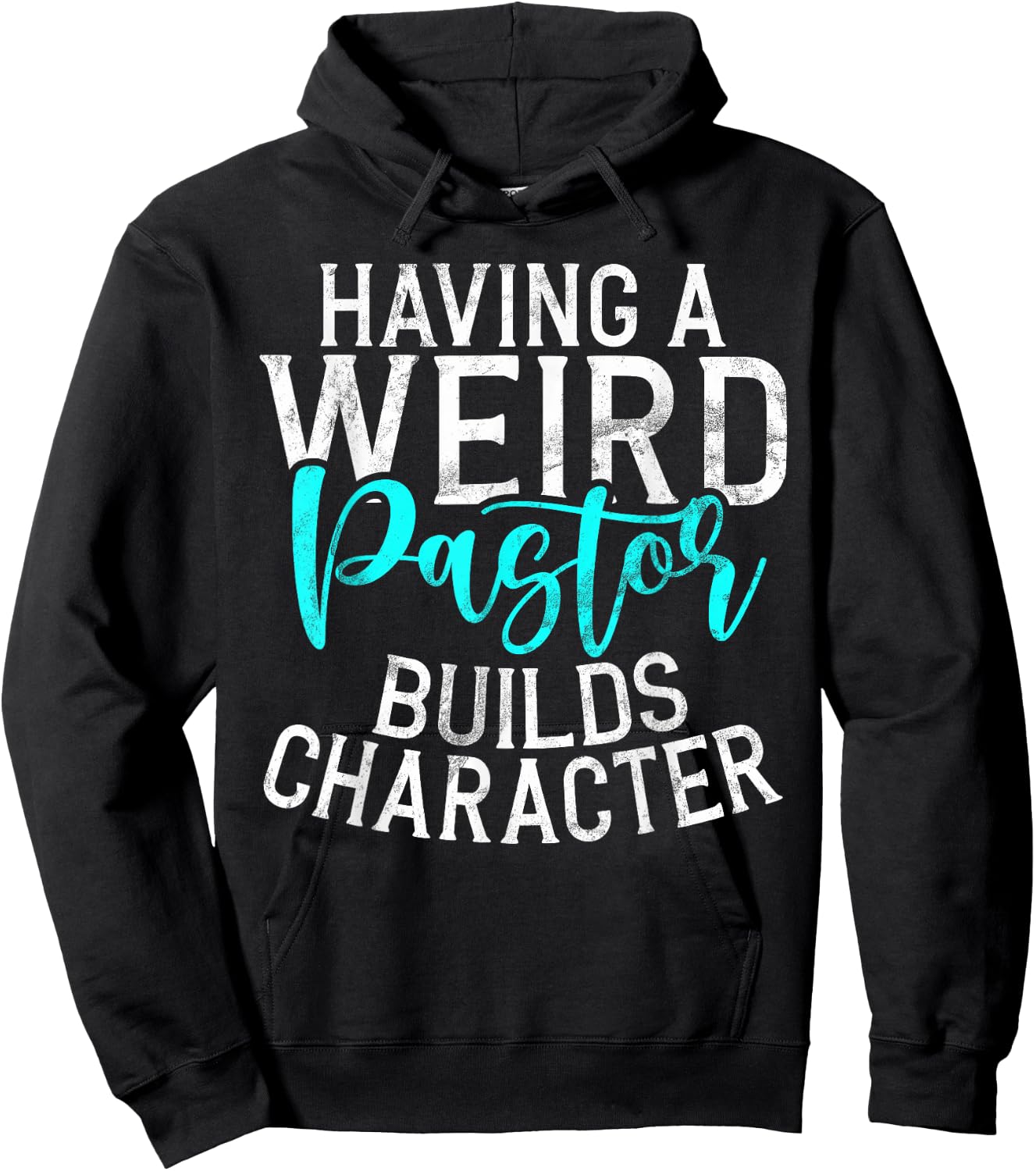 Having a weird Pastor builds Character Pastor Hoodie - Hoodie | Black
