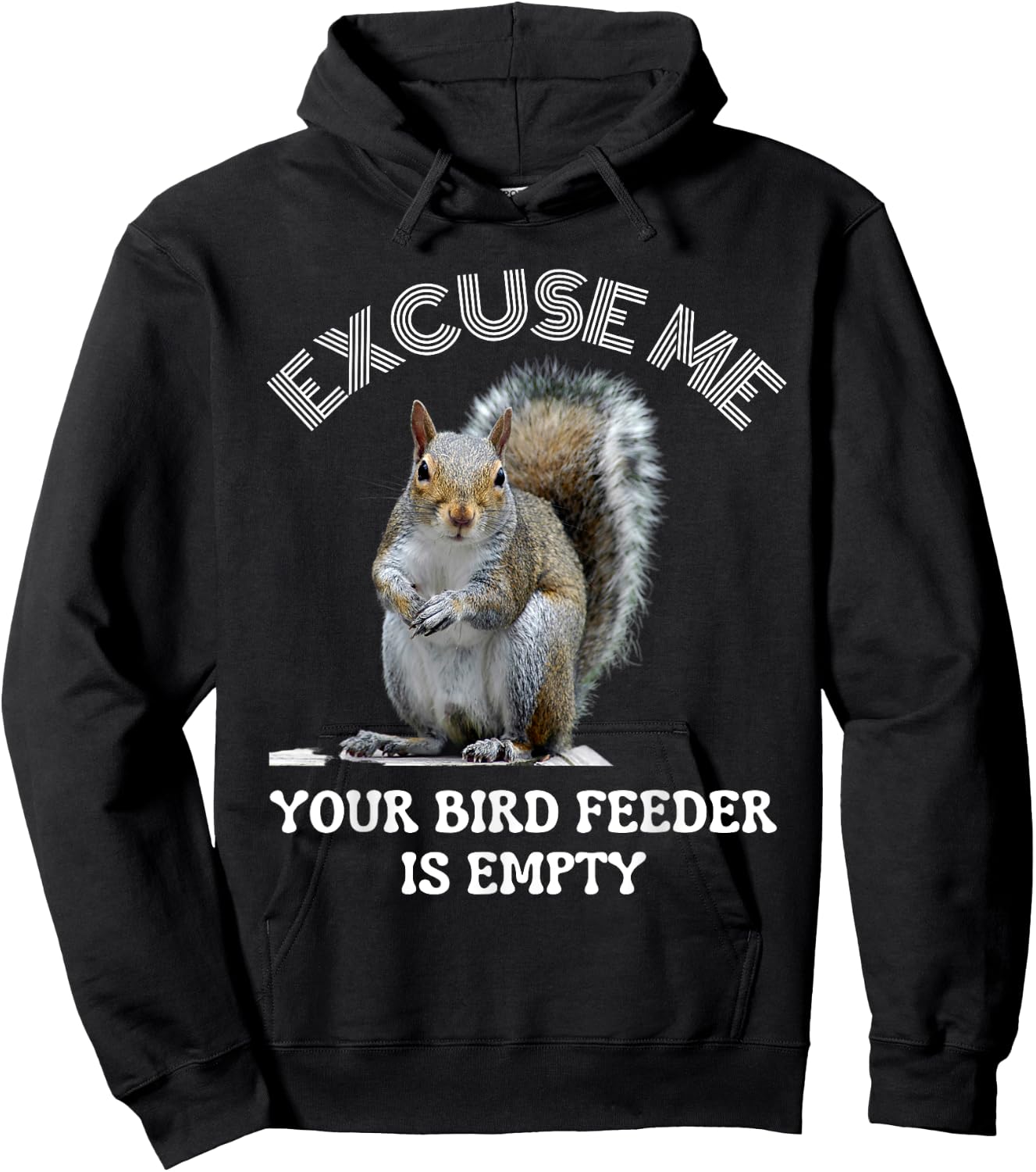 Squirrel excuse to me your bird feeder is empty cute saying Hoodie - Hoodie | Black