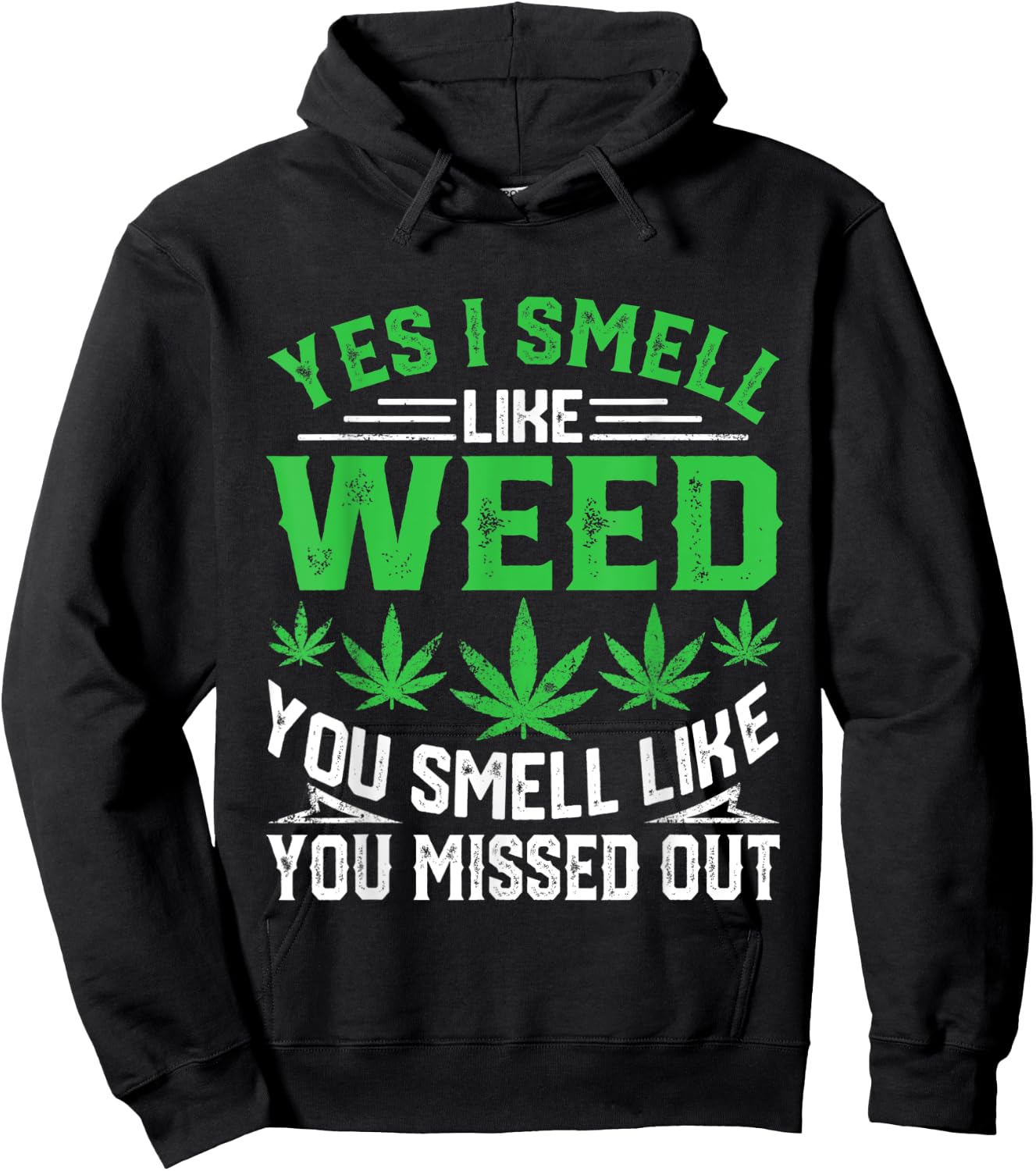 Yes I Smell Like Weed You Smell Like You Missed Out Funny Hoodie - Hoodie | Black