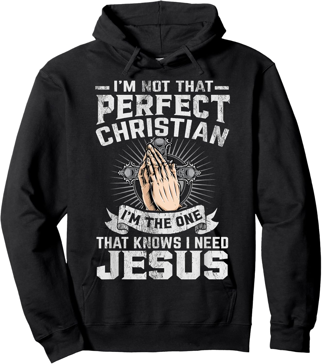 I’m Not That Perfect Christian That Knows I Need Jesus Hoodie - Hoodie | Black