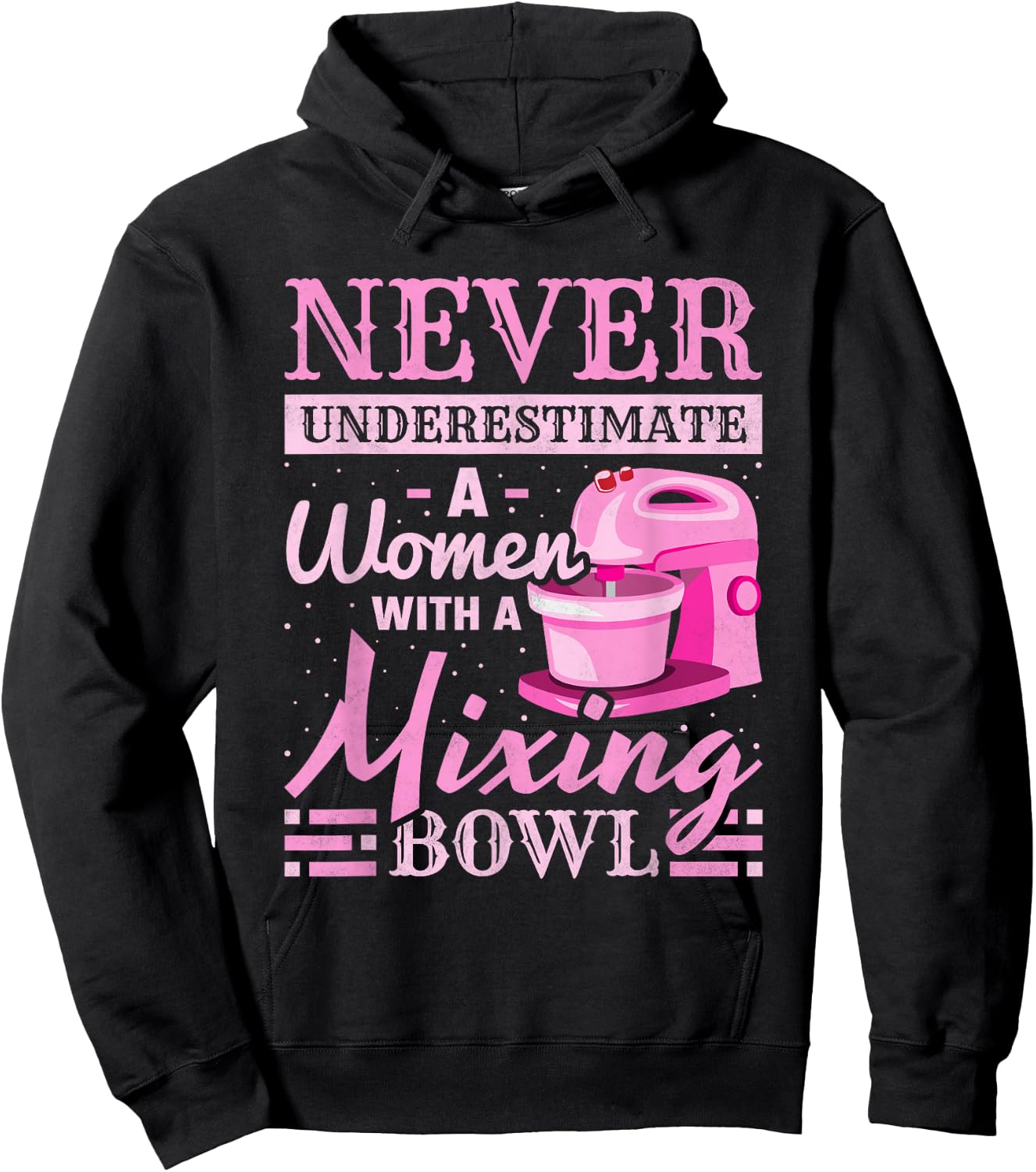 Never Underestimate A Woman With A Mixing Bowl, Baking Hoodie - Hoodie | Black