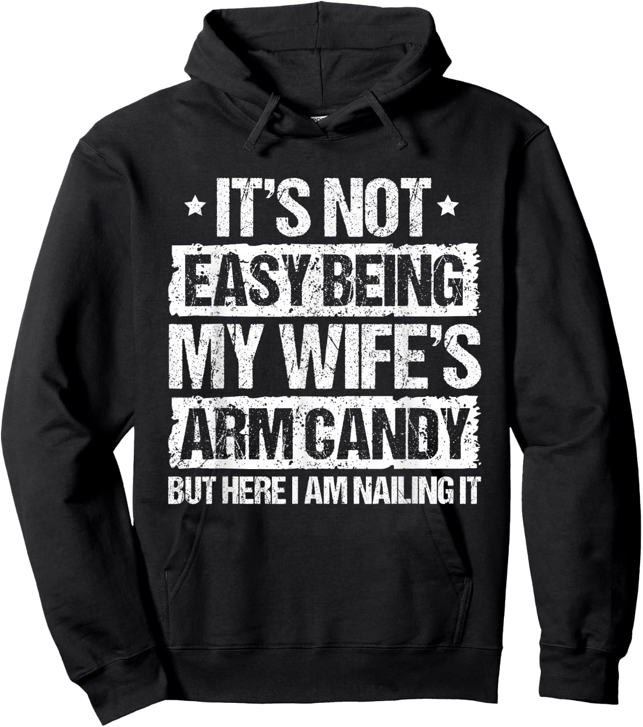 Its Not Easy Being My Wifes Arm Candy But Here I Am Nailin Hoodie - Hoodie | Black
