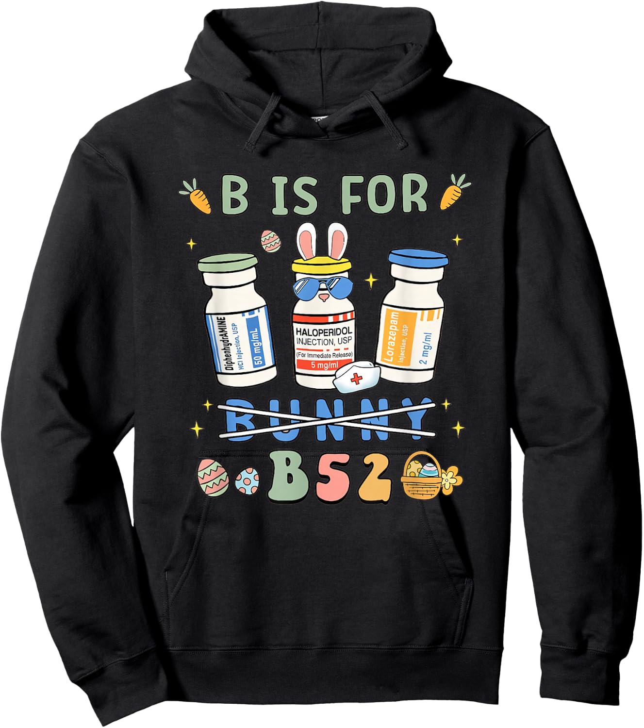 Easter Funny Nurse B is for B52 Benadryl Haldol Ativan Hoodie - Hoodie | Black
