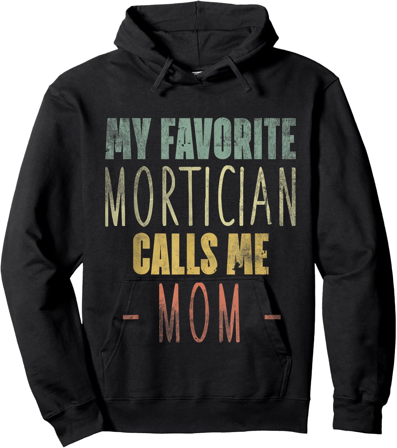 My Favorite Mortician Calls Me Mom - Mothers Day Mommy Hoodie - Hoodie | Black