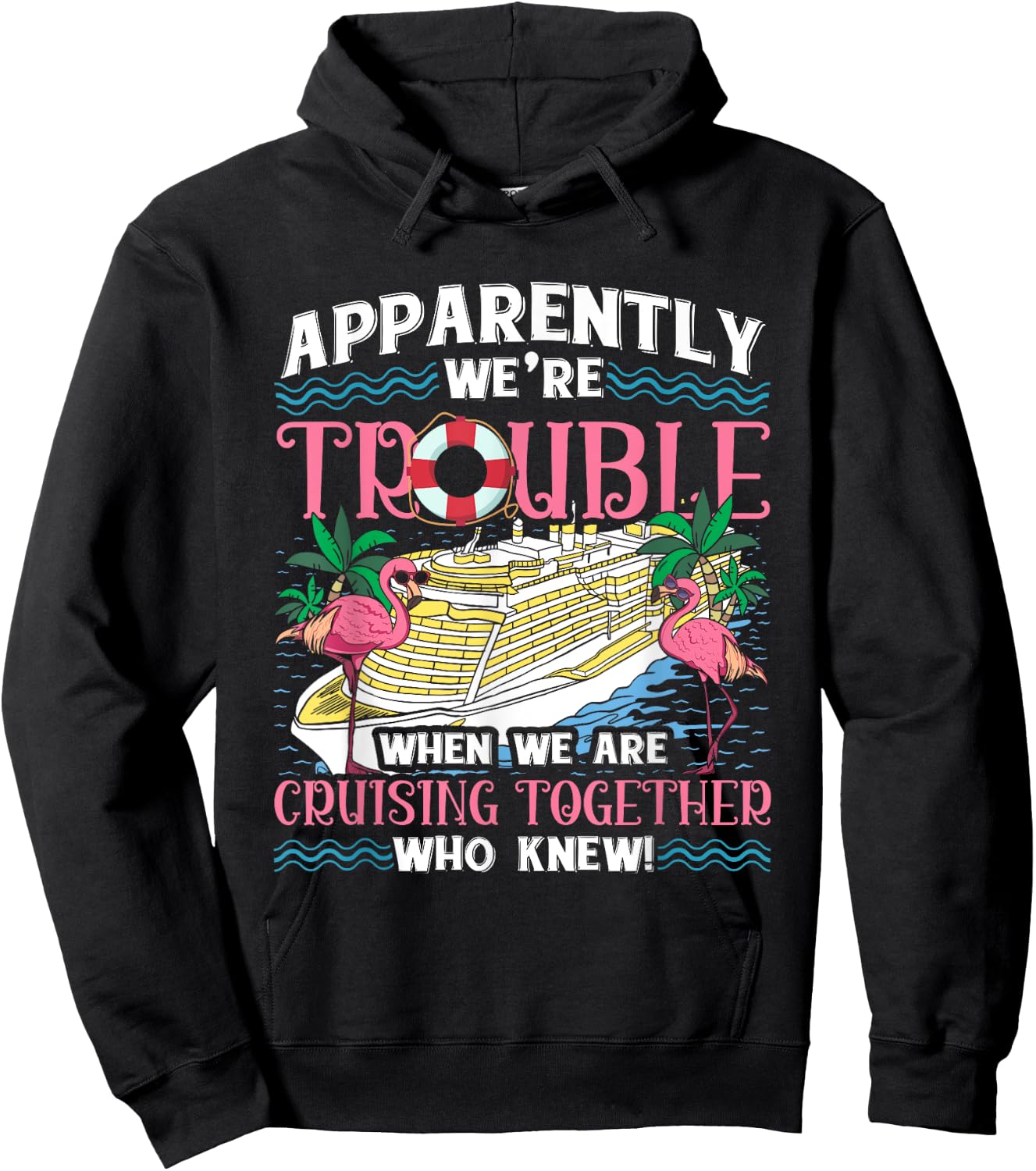 Apparently We're Trouble When We Are Cruising Together Hoodie - Hoodie | Black